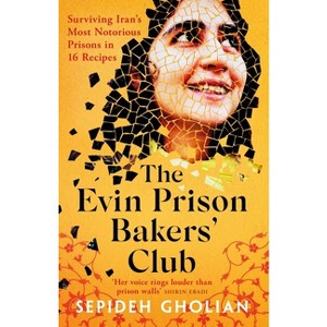 The Evin Prison Bakers' Club - by  Sepideh Gholian (Paperback) - 1 of 1