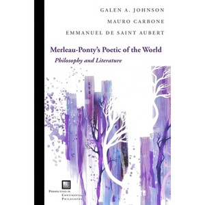 Merleau-Ponty's Poetic of the World - (Perspectives in Continental Philosophy) by  Galen A Johnson & Mauro Carbone & Emmanuel de Saint Aubert - 1 of 1