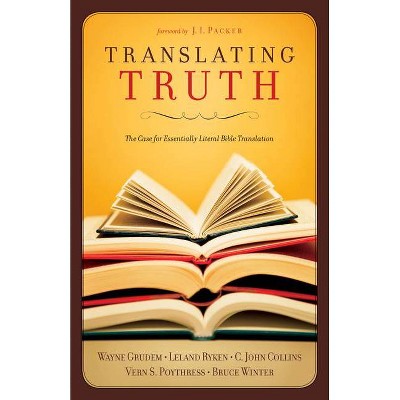 Translating Truth - by  C John Collins & Wayne Grudem & Vern Poythress (Paperback)