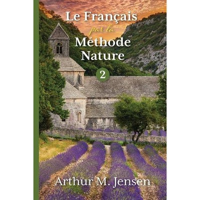 Le Francais par la Methode Nature, 2 - by  Arthur Jensen (Paperback)