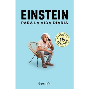 Einstein Para La Vida Diaria / Einstein for Everyday Life - by  Estudio Pe S a C (Paperback) - 1 of 1