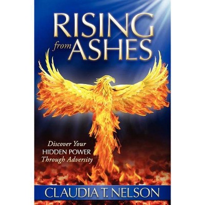 Rising from Ashes - by  Claudia T Nelson (Paperback)