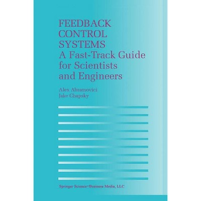 Feedback Control Systems - by  Alex Abramovici & Jake Chapsky (Paperback)
