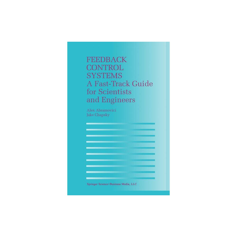 Feedback Control Systems - by Alex Abramovici & Jake Chapsky (Paperback)