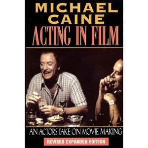 Acting in Film - (Applause Acting) 2nd Edition by  Michael Caine (Paperback) - 1 of 1