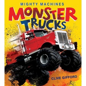Monster Trucks - (Mighty Machines) 2nd Edition by  Clive Gifford (Paperback) - 1 of 1
