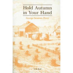 Hold Autumn in Your Hand - (Zia Books) by  George Sessions Perry (Paperback) - 1 of 1