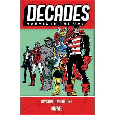 Decades: Marvel in the 80s - Awesome Evolutions - by  Marvel Comics (Paperback)