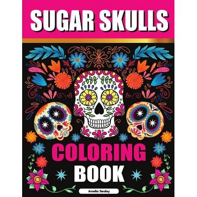 Sugar Skulls Coloring Book - by  Amelia Sealey (Paperback)