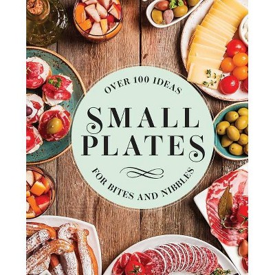 Small Plates - by  Editors of Cider Mill Press (Hardcover)