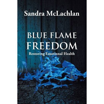 Blue Flame Freedom - by  Sandra McLachlan (Paperback)