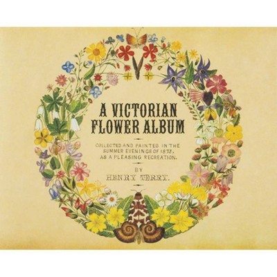 A Victorian Flower Album - by  Henry Terry (Hardcover)