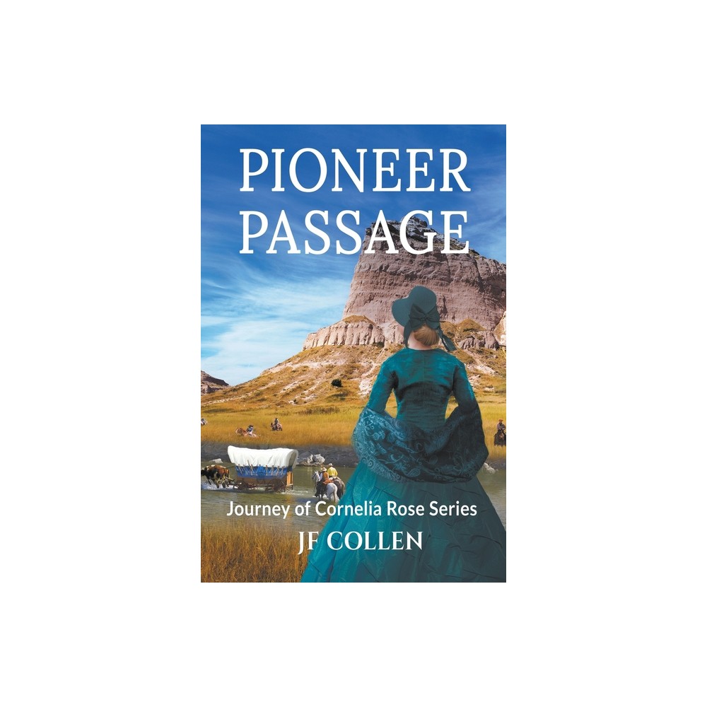 Pioneer Passage - (Journey of Cornelia Rose) by J F Collen (Paperback)