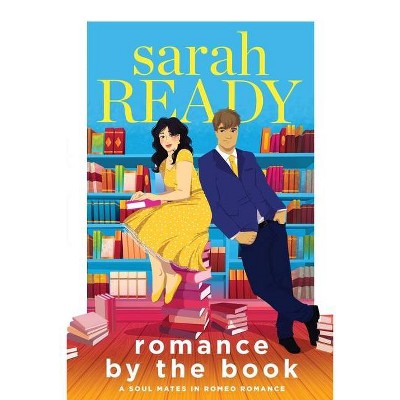 Romance by the Book - (Soul Mates in Romeo Romance) by  Sarah Ready (Paperback)