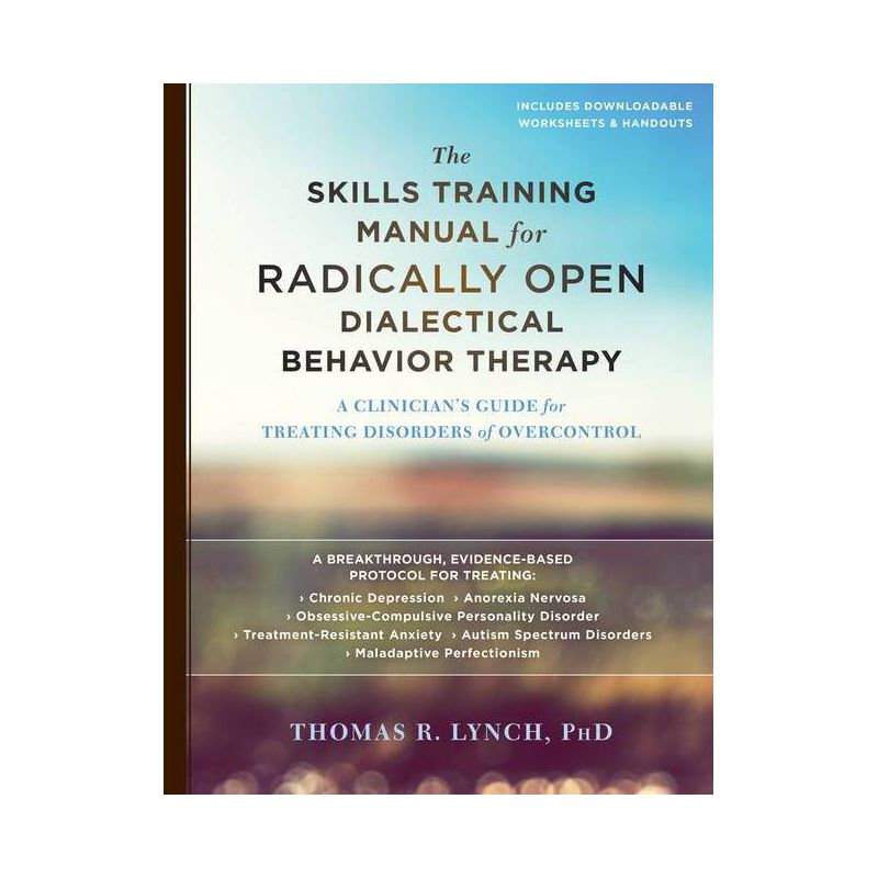 The Skills Training Manual for Radically Open Dialectical Behavior Therapy - by  Thomas R Lynch (Paperback), 1 of 2