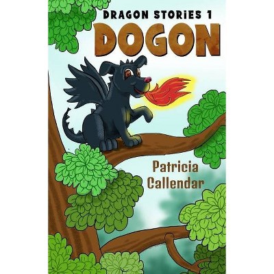 Dragon Stories 1. Dogon - by  Patricia Callendar (Paperback)