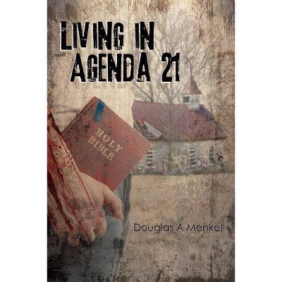 Living in Agenda 21 - by  Douglas a Menkel (Paperback)