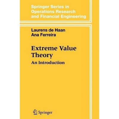 Extreme Value Theory - (Springer Operations Research and Financial Engineering) by  Laurens de Haan & Ana Ferreira (Paperback)