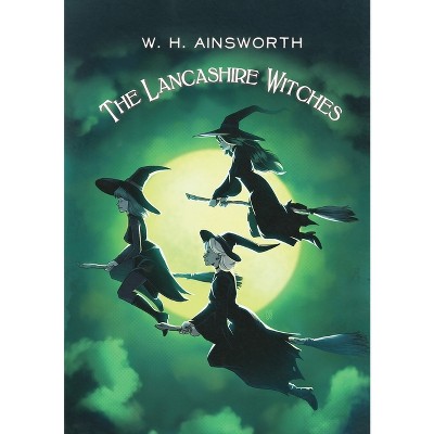 The Lancashire Witches - (Horror Historia) by  William Harrison Ainsworth (Paperback)