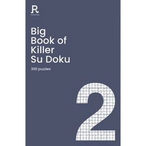 Big Book of Killer Su Doku Book 2 - (Richardson Puzzle Books) by  Richardson Puzzles and Games (Paperback) - 1 of 1