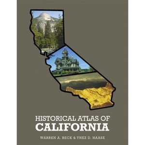 Historical Atlas of California, - by  Warren A Beck & Ynez D Haase (Paperback) - 1 of 1
