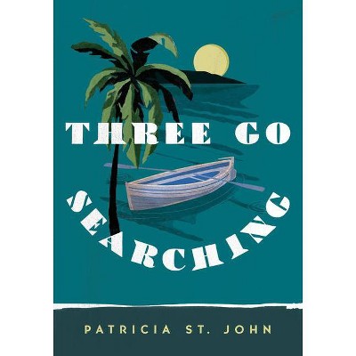 Three Go Searching - (Patricia St John) by  Patricia St John (Paperback)