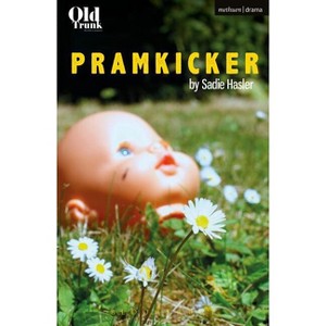Pramkicker - (Modern Plays) by  Sadie Hasler (Paperback) - 1 of 1