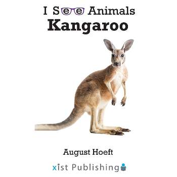Kangaroo - (I See Animals) by  August Hoeft (Hardcover)
