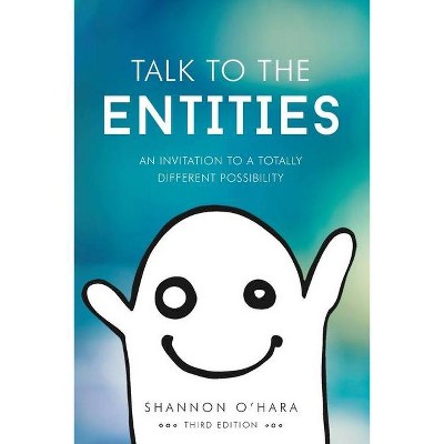 Talk to the Entities - 2nd Edition by  Shannon O'Hara (Paperback)