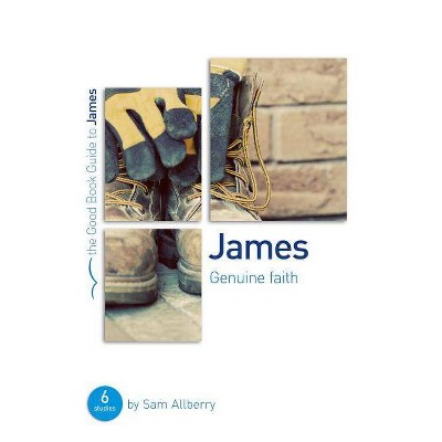 James: Genuine Faith - (Good Book Guides) by  Sam Allberry (Paperback)