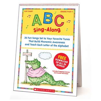 Scholastic ABC Sing-Along Flip Chart: 26 Fun Songs Set to Your Favorite Tunes That Build Phonemic Awareness & Teach Each Letter of the Alphabet