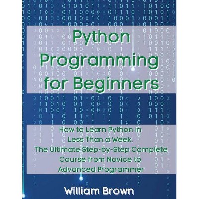 Python Programming for Beginners - by  William Brown (Paperback)