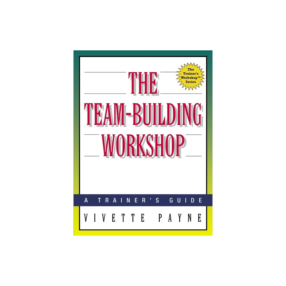 The Team-Building Workshop - (Trainer's Workshop (Paperback)) by Vivette Payne (Paperback)