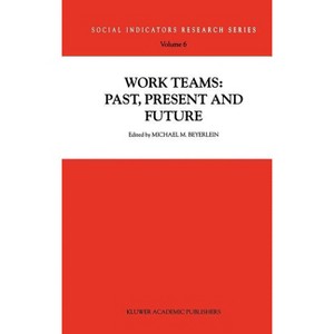 Work Teams: Past, Present and Future - (Social Indicators Research) by  Michael M Beyerlein (Hardcover) - 1 of 1