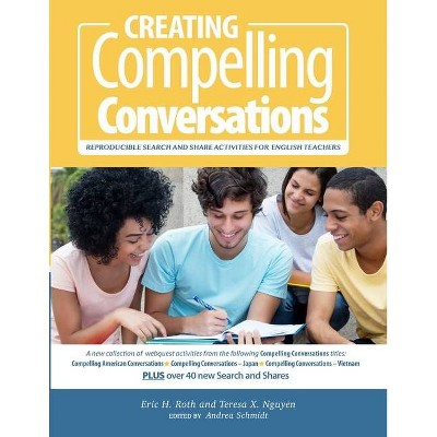 Creating Compelling Conversations - by  Teresa X Nguyen (Paperback)