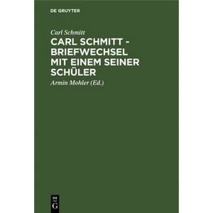 Carl Schmitt - Briefwechsel Mit Einem Seiner Schüler - (Hardcover) - 1 of 1