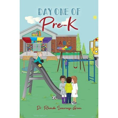 Day One of Pre-K - by  Rhonda Seacrease-Green (Paperback)