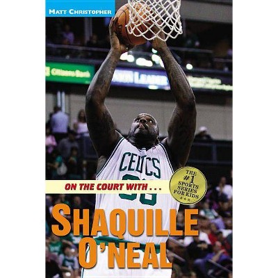 On the Court With... Shaquille O'Neal - (Matt Christopher Sports Bio Bookshelf) by  Matt Christopher (Paperback)