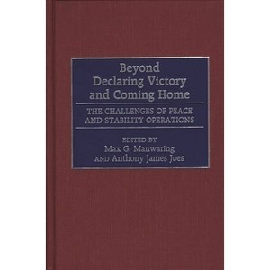 Beyond Declaring Victory and Coming Home - by  Max G Manwaring & Anthony James Joes (Hardcover) - 1 of 1