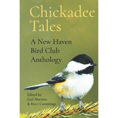 Chickadee Tales - by  Ricci Cummings & Gail Martino (Paperback)