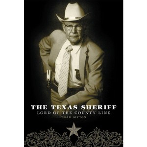 The Texas Sheriff - by  Thad Sitton (Paperback) - 1 of 1