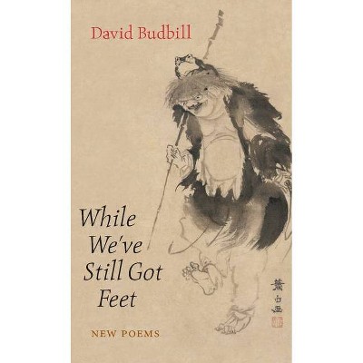 While We've Still Got Feet - by  David Budbill (Paperback)