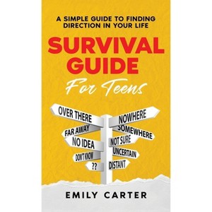 Survival Guide for Teens - (Life Skill Handbooks for Teens) by Emily Carter - 1 of 1