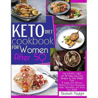 Keto Diet Cookbook for Women After 50 - by  Elizabeth Meylight (Paperback)