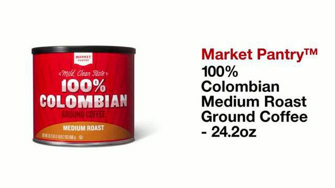 100% Colombian Medium Roast Ground Coffee - 24.2oz - Market Pantry&#8482;, 2 of 5, play video