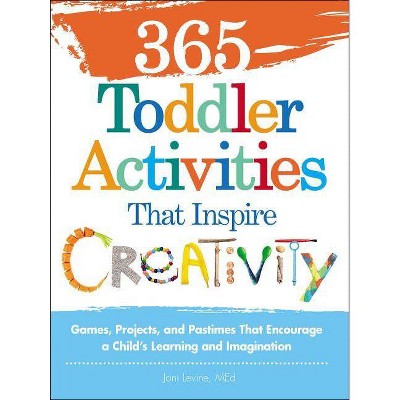 365 Toddler Activities That Inspire Creativity - by  Joni Levine (Paperback)