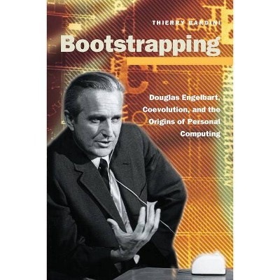 Bootstrapping - (Writing Science) by  Thierry Bardini (Paperback)