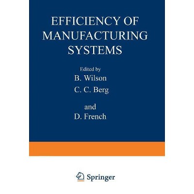 Efficiency of Manufacturing Systems - by  B Wilson (Paperback)