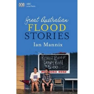 Great Australian Flood Stories - by  Ian Mannix (Paperback) - 1 of 1