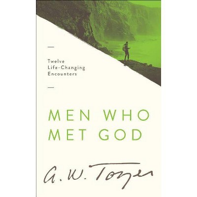 Men Who Met God - by  A W Tozer (Paperback)